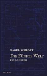 Raoul Schrott:&nbsp; Die F&uuml;nfte Welt